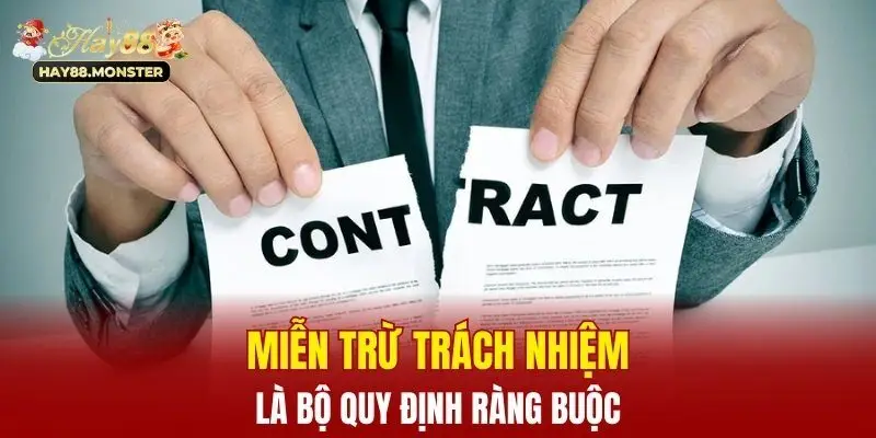 Miễn trừ trách nhiệm là bộ quy định ràng buộc