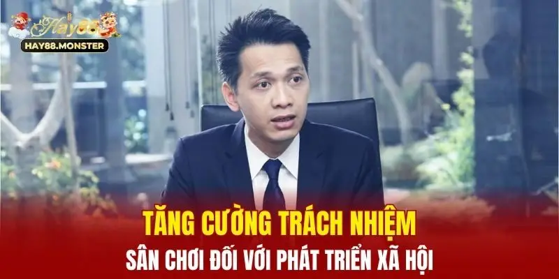Tăng cường trách nhiệm sân chơi đối với phát triển xã hội 